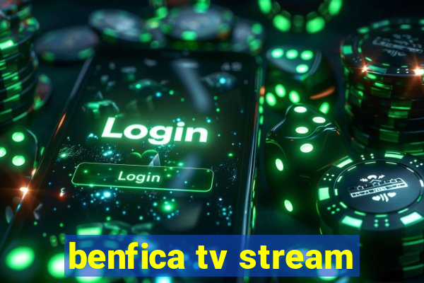 benfica tv stream